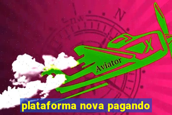 plataforma nova pagando