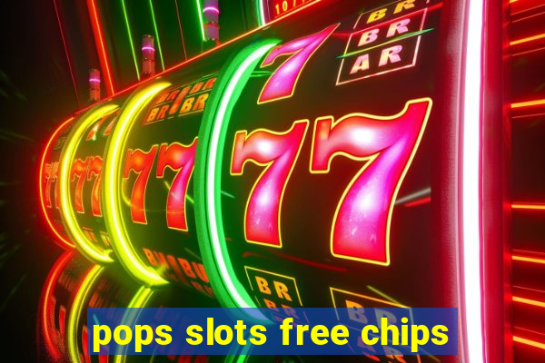 pops slots free chips