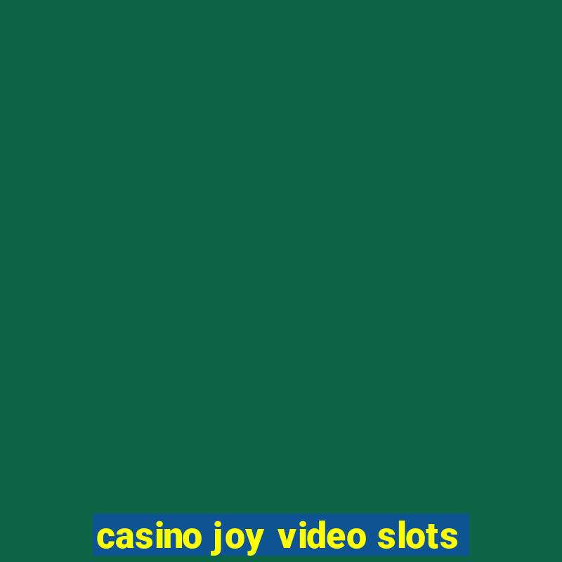 casino joy video slots