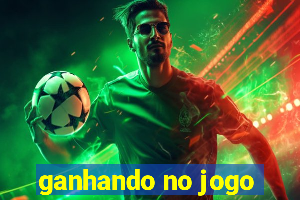 ganhando no jogo