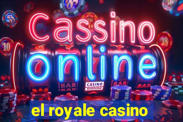 el royale casino