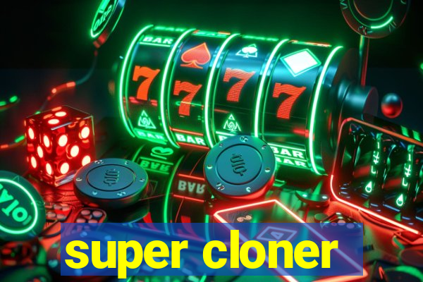 super cloner