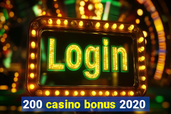 200 casino bonus 2020