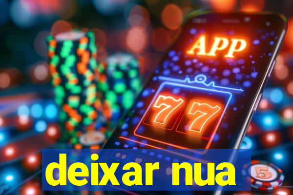 deixar nua