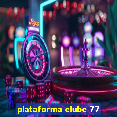 plataforma clube 77