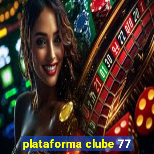 plataforma clube 77