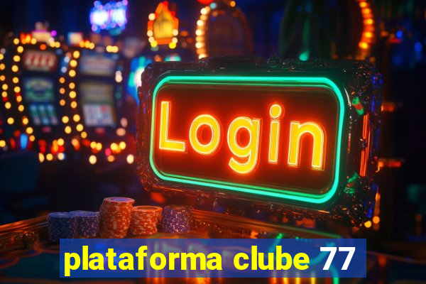 plataforma clube 77