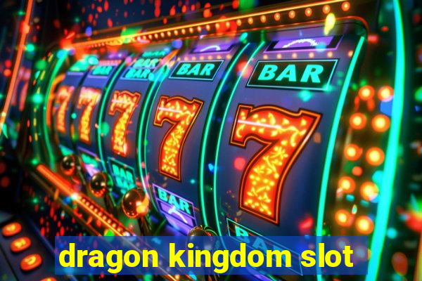 dragon kingdom slot