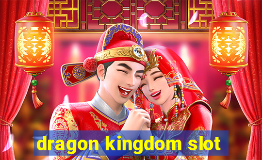 dragon kingdom slot