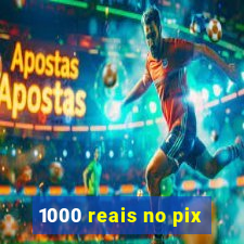 1000 reais no pix