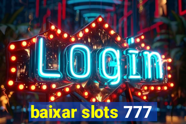 baixar slots 777