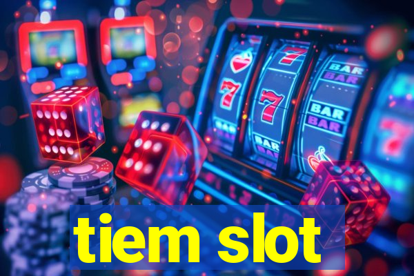 tiem slot