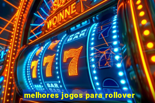 melhores jogos para rollover