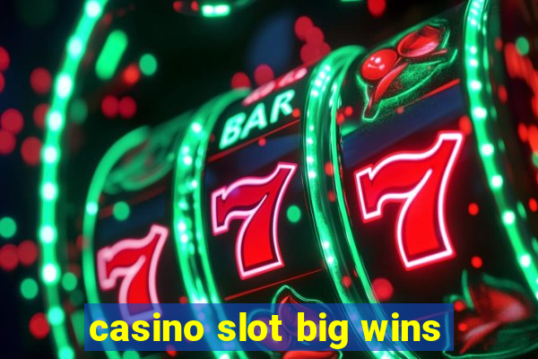 casino slot big wins