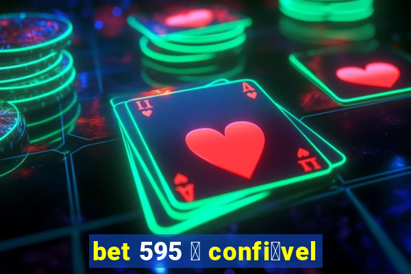 bet 595 茅 confi谩vel