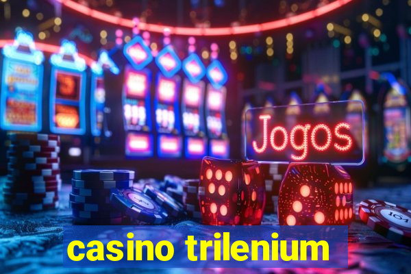 casino trilenium