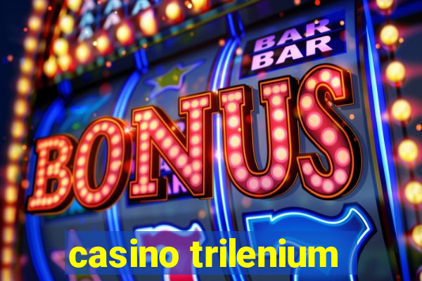 casino trilenium