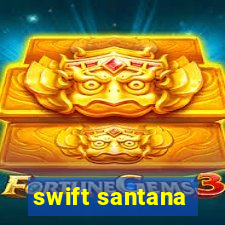 swift santana