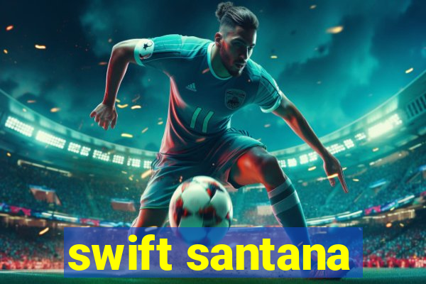 swift santana