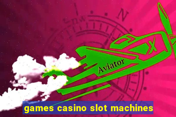 games casino slot machines