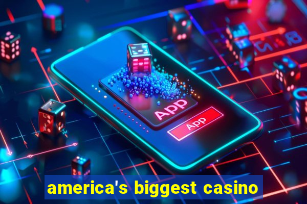 america's biggest casino