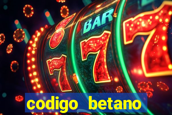 codigo betano rodadas gratis