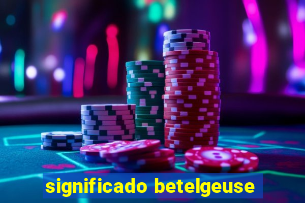 significado betelgeuse