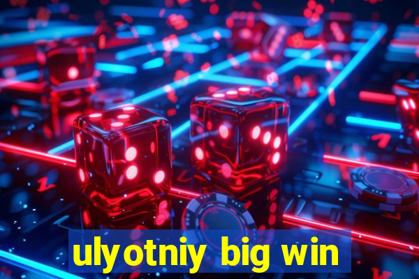 ulyotniy big win