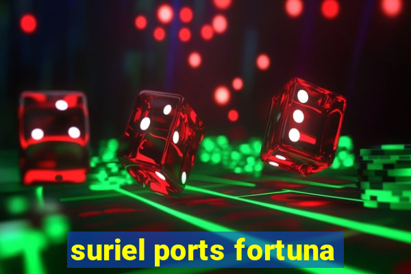 suriel ports fortuna