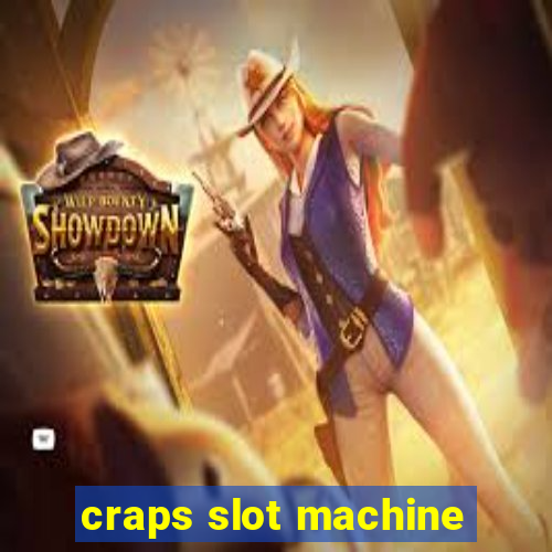 craps slot machine