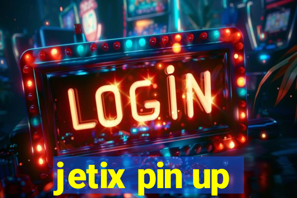 jetix pin up