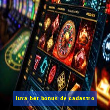 luva bet bonus de cadastro