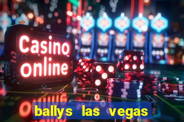 ballys las vegas hotel and casino