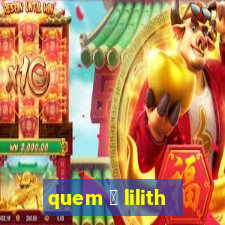 quem 茅 lilith