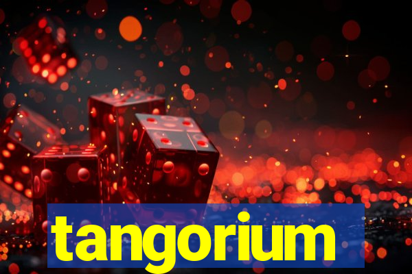 tangorium