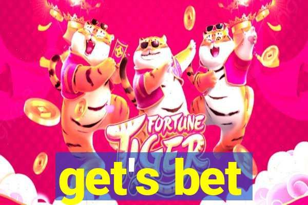 get's bet