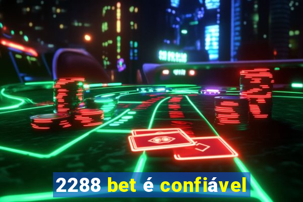 2288 bet é confiável