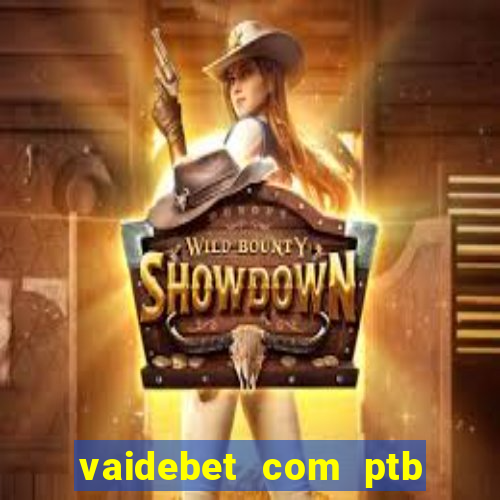 vaidebet com ptb bet main