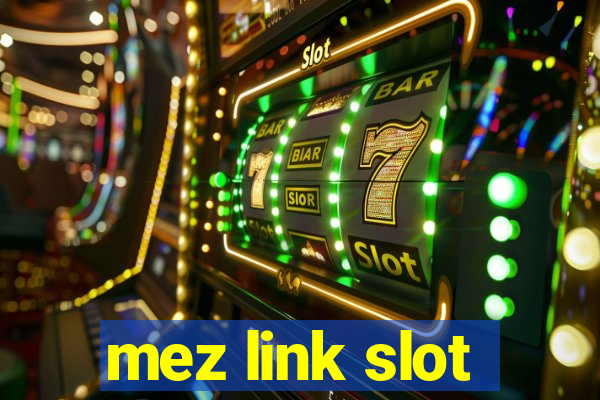 mez link slot