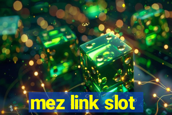 mez link slot