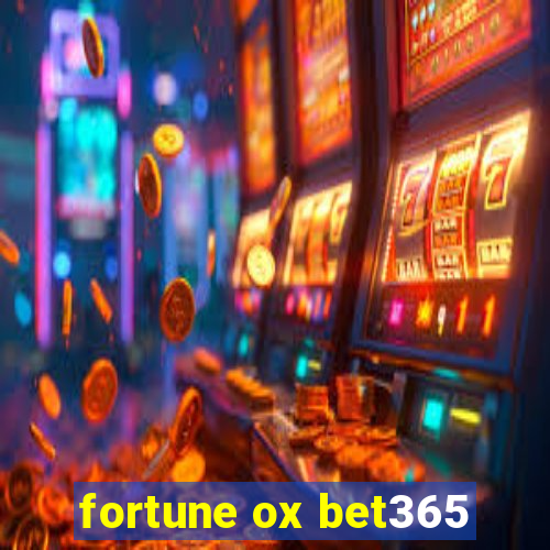 fortune ox bet365