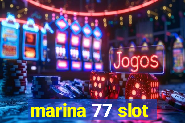 marina 77 slot