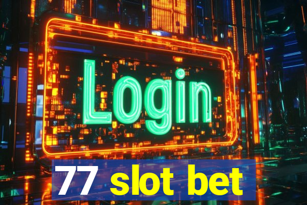 77 slot bet