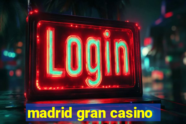 madrid gran casino