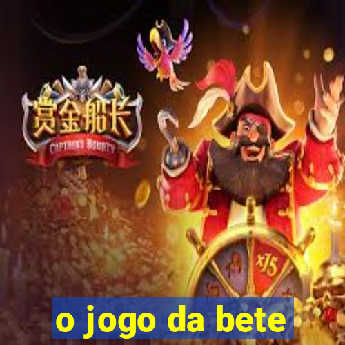 o jogo da bete