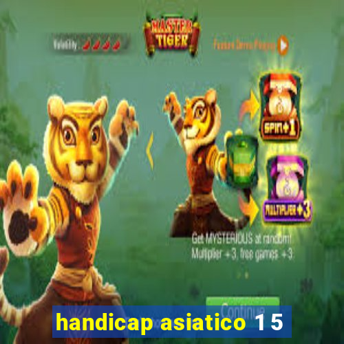 handicap asiatico 1 5