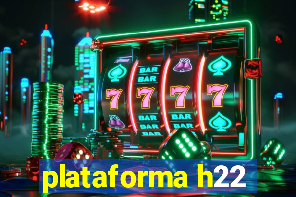 plataforma h22