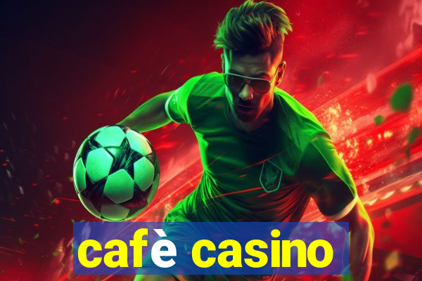 cafè casino