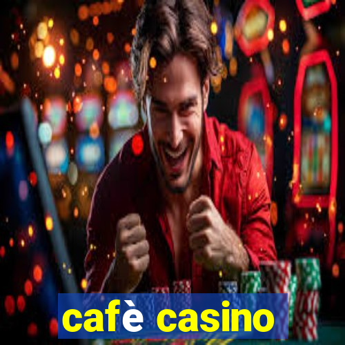 cafè casino