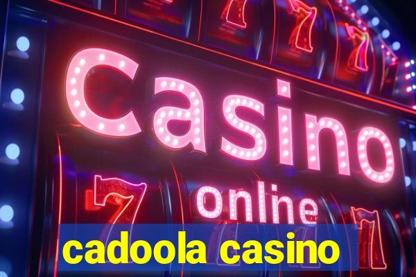 cadoola casino